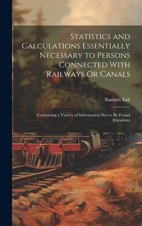 Produktbild: Statistics and Calculations Essentially Necessary to Persons Connected With Railways Or Canals