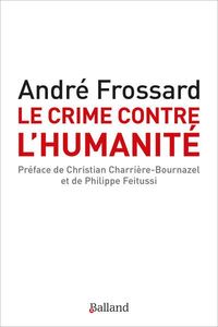 Bild vom Artikel Le crime contre l'humanité. Le crime d'être né vom Autor André Frossard