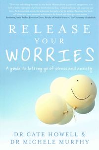 Bild vom Artikel Release Your Worries: A Guide to Letting Go of Stress and Anxiety vom Autor Cate Howell