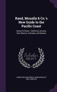 Produktbild: Rand, Mcnally & Co.'s New Guide to the Pacific Coast: Santa F&eacute; Route: California, Arizona, New Mexico, Colorado, and Kansas