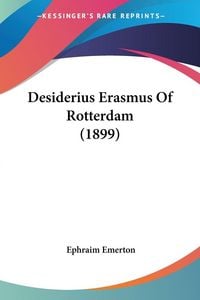 Produktbild: Desiderius Erasmus Of Rotterdam (1899)