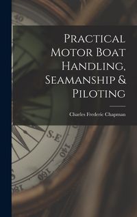 Produktbild: Practical Motor Boat Handling, Seamanship & Piloting
