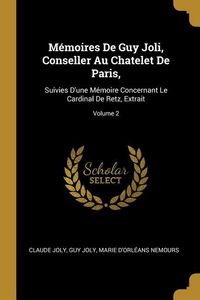 Produktbild: M&eacute;moires De Guy Joli, Conseller Au Chatelet De Paris,