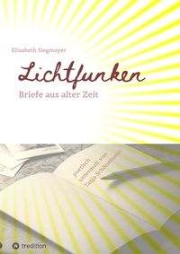 Produktbild: Lichtfunken - Zeitreise mit alten Briefen und Fotografien