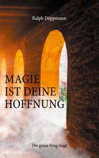 Bild vom Artikel Magie ist deine Hoffnung vom Autor Ralph Döppmann