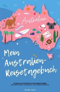 Produktbild: Mein Australien-Reisetagebuch Notizbuch zum Eintragen und Selberschreiben Reisenotizen Tagebuch Urlaubstagebuch
