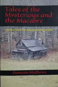 Produktbild: Tales of the Mysterious and the Macabre: Stories From the Appalachian Foothills