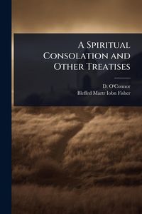 Produktbild: A Spiritual Consolation and Other Treatises