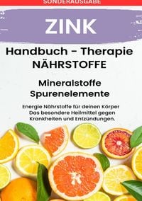 Produktbild: Zink - N&auml;hrstoffe Boost - Achtung Mangel Schnell Erkennen!!: F&uuml;hle Dich Gesund &amp; Sexy -Sonderausgabe mit 3 Rezepten