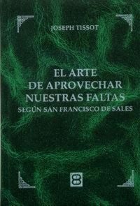 Produktbild: El arte de aprovechar nuestras faltas : seg&uacute;n San Francisco de Sales