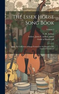Produktbild: The Essex House Song Book: Being the Collection of Songs Formed for the Singers of the Guild of Handicraft; Volume 2