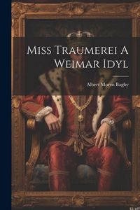 Produktbild: Miss Traumerei A Weimar Idyl