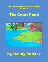 Produktbild: The Adventures of Christopher Webtoe, Volume 1: The Great Pond