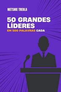 Produktbild: 50 grandes l&iacute;deres em 500 palavras cada