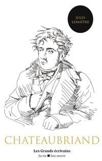 Produktbild: Chateaubriand : vie et oeuvre (auteur notamment de Ren&eacute;, Atala, le G&eacute;nie du christianisme ou encore les M&eacute;moires d'outre-tombe)