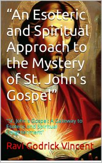 Produktbild: "An Esoteric and Spiritual Approach to the Mystery of St. John's Gospel"