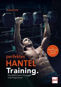 Bild vom Artikel Perfektes Hanteltraining. vom Autor Christoph Delp