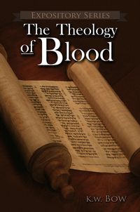 Produktbild: The Theology Of Blood (Expository Series, #6)
