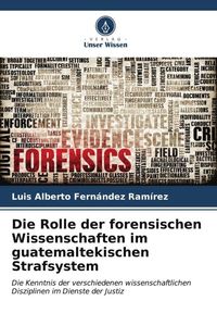 Produktbild: Die Rolle der forensischen Wissenschaften im guatemaltekischen Strafsystem
