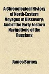 Produktbild: A Chronological History of North-Eastern Voyages of Discovery; And of the Early Eastern Navigations of the Russians