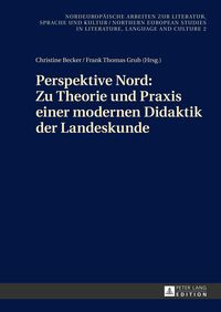 Perspektive Nord: Zu Theorie und Praxis einer modernen Didaktik der Landeskunde Christine Becker