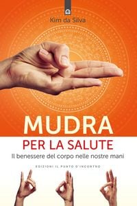 Produktbild: Mudra per la salute. Il benessere del corpo nelle nostre mani