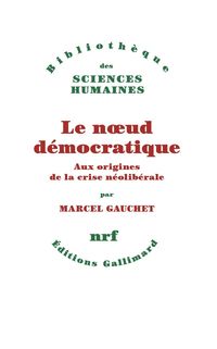 Produktbild: Le noeud d&eacute;mocratique : aux origines de la crise n&eacute;olib&eacute;rale