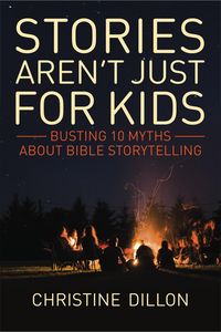 Produktbild: Stories aren't just for kids: Busting 10 Myths about Bible storytelling