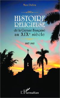 Produktbild: Histoire religieuse de la Guyane Fran&ccedil;aise au XIX e si&egrave;cle