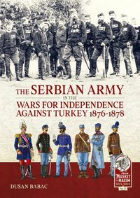 Produktbild: The Serbian Army in the Wars for Independence Against Turkey 1876-1878