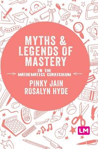 Produktbild: Myths and Legends of Mastery in the Mathematics Curriculum