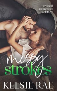 Produktbild: Messy Strokes (Wrecked Roommates, #3)