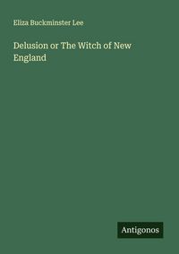 Produktbild: Delusion or The Witch of New England