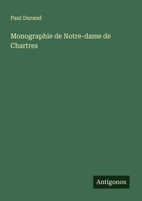 Produktbild: Monographie de Notre-dame de Chartres