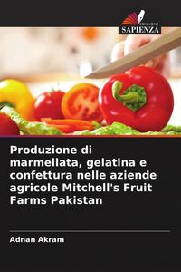 Produktbild: Produzione di marmellata, gelatina e confettura nelle aziende agricole Mitchell's Fruit Farms Pakistan