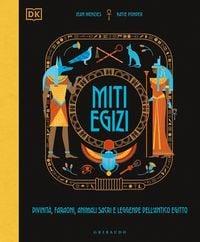 Produktbild: DK Miti egizi. Divinit&agrave;, faraoni, animali sacri e leggende dell'antico Egitto