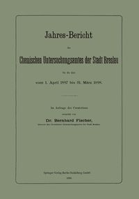 Bild vom Artikel Jahres-Bericht des Chemischen Untersuchungsamtes der Stadt Breslau für die Zeit vom 1. April 1897 bis 31. März 1898 vom Autor Bernhard Fischer