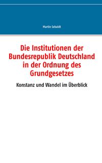 Produktbild: Die Institutionen der Bundesrepublik Deutschland in der Ordnung des Grundgesetzes