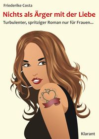 Produktbild: Nichts als &Auml;rger mit der Liebe! Turbulenter, spritziger Liebesroman - nur f&uuml;r Frauen...
