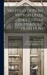 Produktbild: Trattato Di Piero Vettori Delle Lodi E Della Coltivazione Degli Ulivi