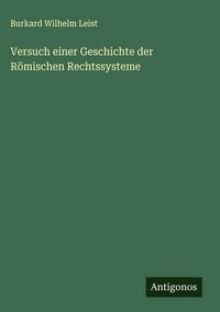 Produktbild: Versuch einer Geschichte der R&ouml;mischen Rechtssysteme