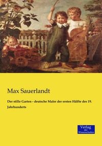 Produktbild: Der stille Garten - deutsche Maler der ersten H&auml;lfte des 19. Jahrhunderts