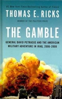 Produktbild: The Gamble: General David Petraeus and the American Military Adventure in Iraq, 2006-2008