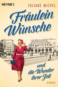 Produktbild: Fr&auml;ulein W&uuml;nsche und die Wunder ihrer Zeit