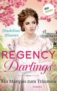Bild vom Artikel Regency Darlings - Ein Marquis zum Träumen vom Autor Madeline Hunter