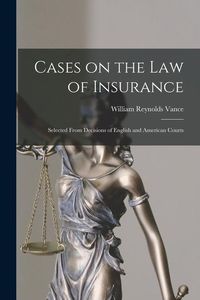 Produktbild: Cases on the Law of Insurance: Selected From Decisions of English and American Courts
