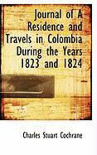 Produktbild: Journal of a Residence and Travels in Colombia During the Years 1823 and 1824