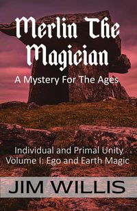 Produktbild: Merlin The Magician: A Mystery For The Ages (Individuality and Primal Unity: Ego's Struggle for Dominance in Today's World, #1)