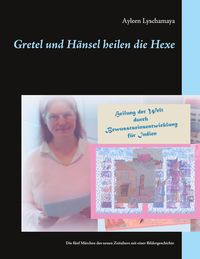 Bild vom Artikel Gretel und Hänsel heilen die Hexe vom Autor Ayleen Lyschamaya