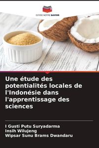Produktbild: Une &eacute;tude des potentialit&eacute;s locales de l'Indon&eacute;sie dans l'apprentissage des sciences